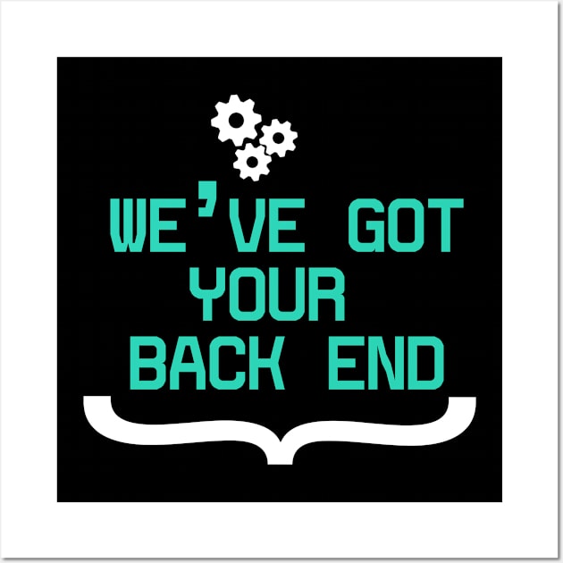 Back End Developer - We've got your Back End Wall Art by Cyber Club Tees